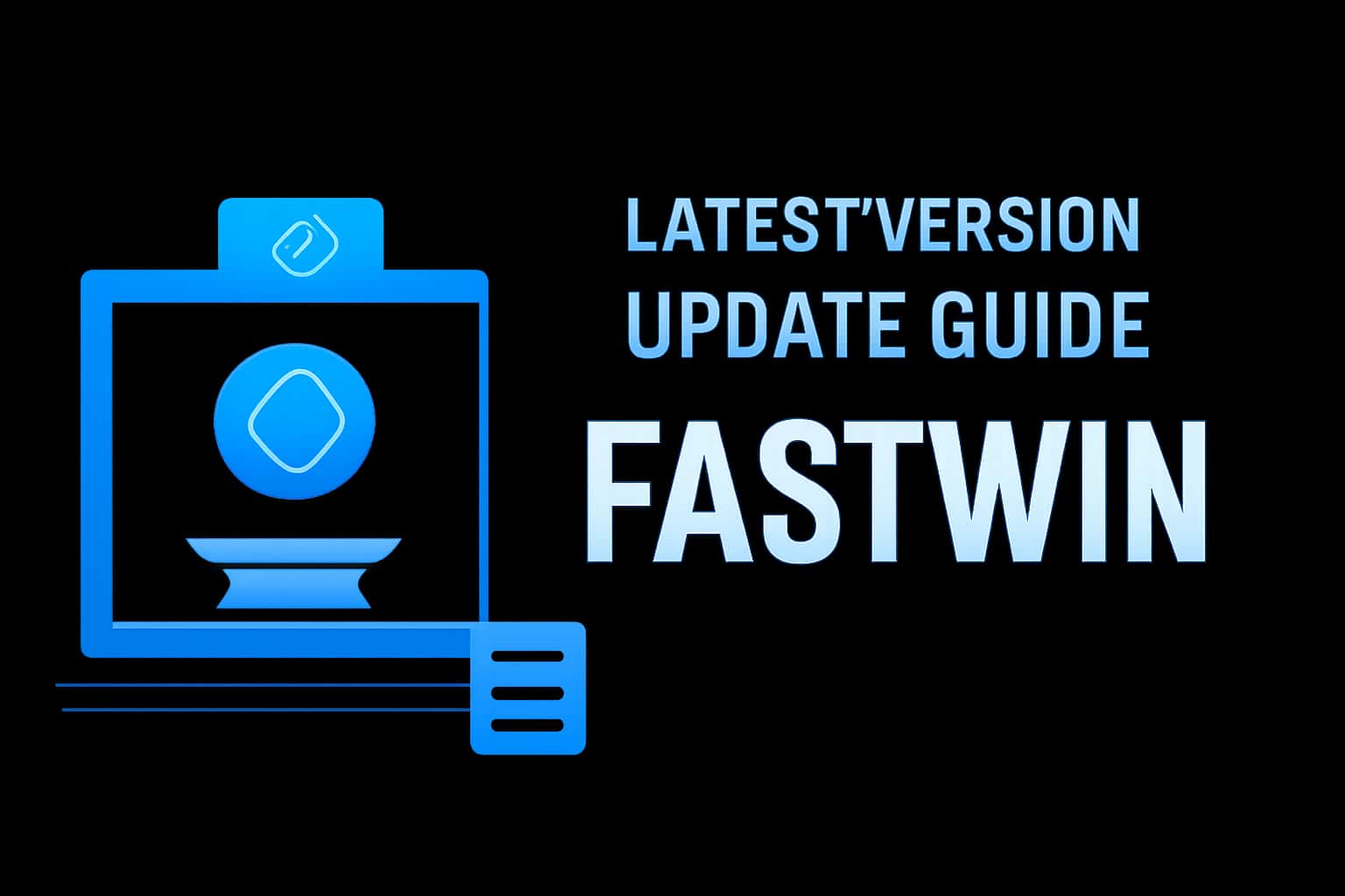 An informative scene depicting the Latest Version Fastwin Update Guide with the title prominently displayed.